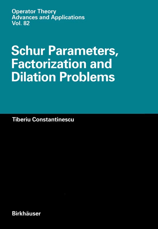 Schur Parameters, Factorization and Dilation Problems: 82 (Operator Theory: Advances and Applications, 82) - Image 1