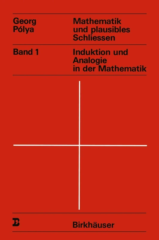 Mathematik und plausibles Schliessen: Band 1 Induktion und Analogie in der Mathematik: 14 (Wissenschaft und Kultur, 14)