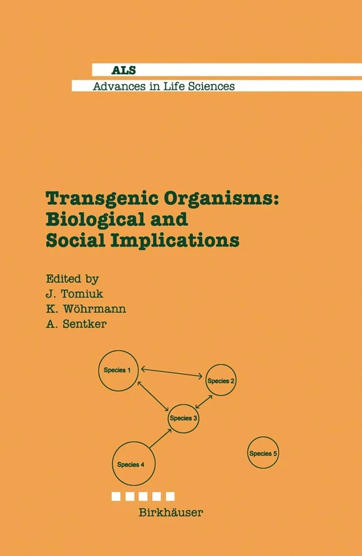 Transgenic Organisms: Biological and Social Implications (Advances in Life Sciences)