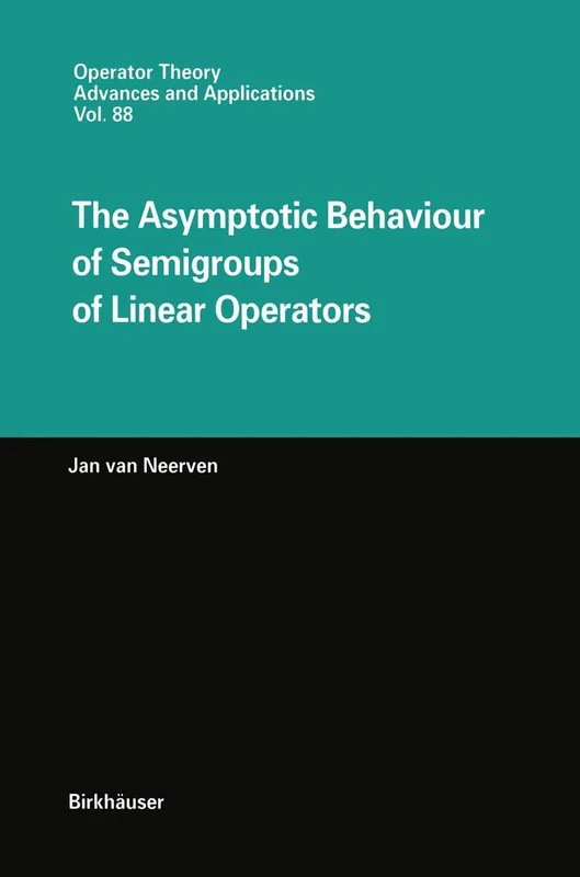 The Asymptotic Behaviour of Semigroups of Linear Operators: 88 (Operator Theory: Advances and Applications, 88)