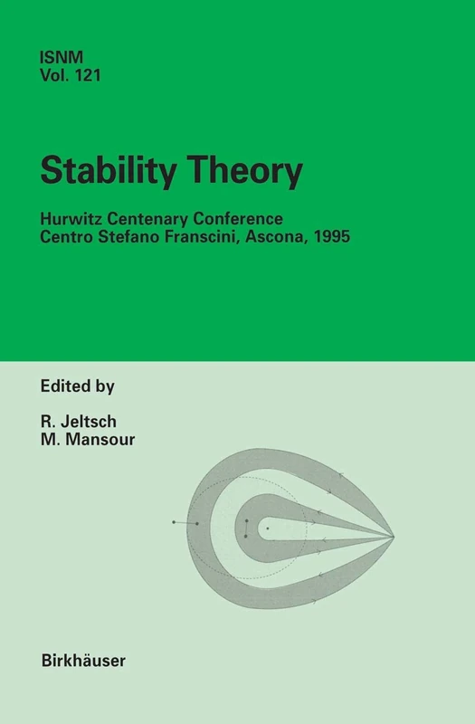 Stability Theory: Hurwitz Centenary Conference Centro Stefano Franscini, Ascona, 1995: 121 (International Series of Numerical Mathematics, 121)