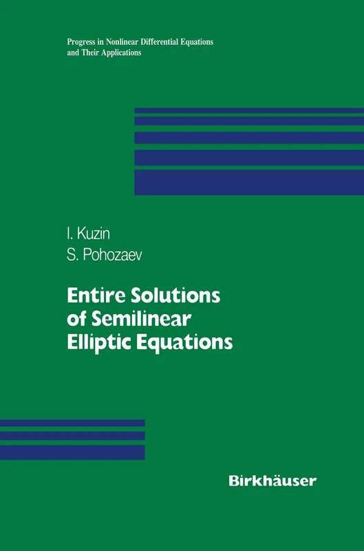 Entire Solutions of Semilinear Elliptic Equations: 33 (Progress in Nonlinear Differential Equations and Their Applications, 33)