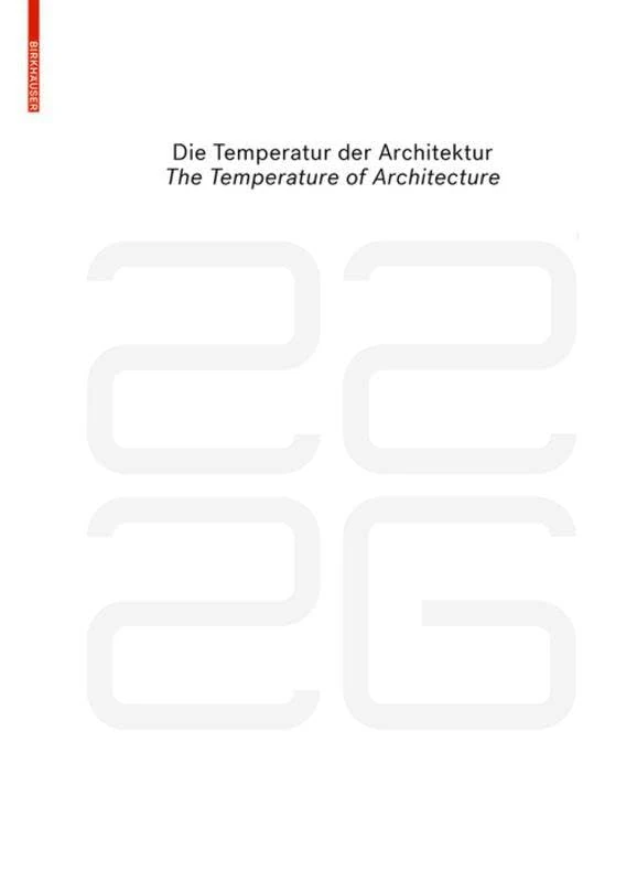 be 2226 Die Temperatur der Architektur / The Temperature of Architecture: Portrait eines energieoptimierten Hauses / Portrait of an Energy-Optimized House
