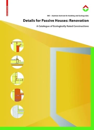 Details for Passive Houses: Renovation: A Catalogue of Ecologically Rated Constructions for Renovation