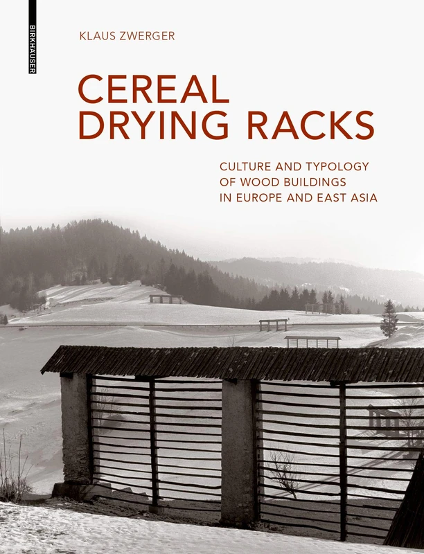 Cereal Drying Racks: Culture and Typology of Wood Buildings in Europe and East Asia - Image 1
