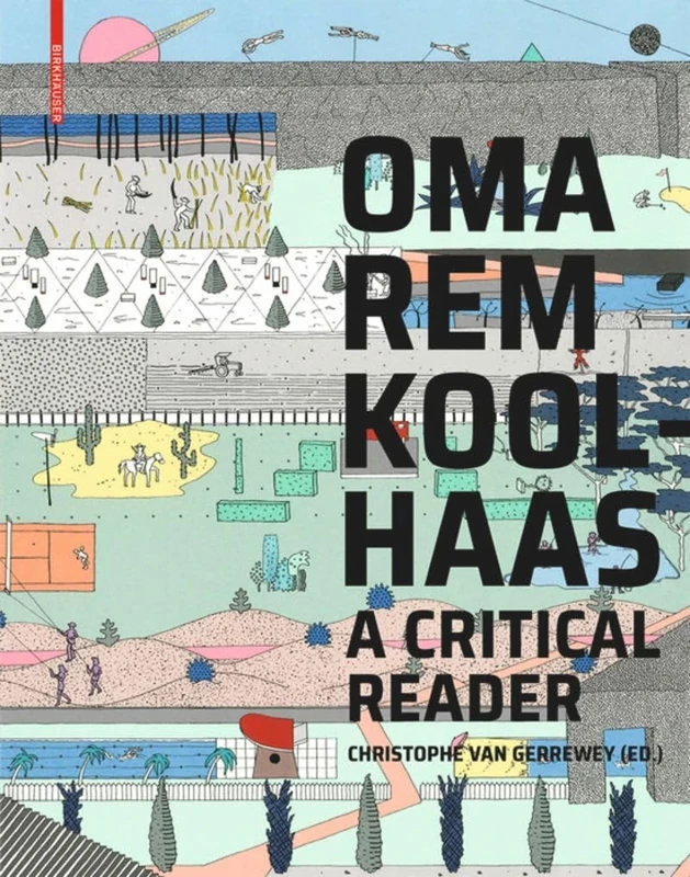 OMA/Rem Koolhaas: A Critical Reader from 'Delirious New York' to 'S,M,L,XL'