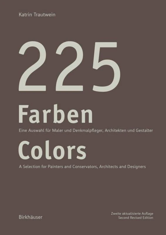 225 Farben. Neuauflage / 225 Colors: Eine Auswahl für Maler und Denkmalpfleger, Architekten und Gestalter / A Selection for Painters and Conservators, Architects and Designers