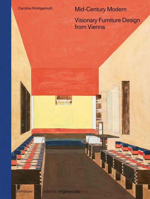 Mid-Century Modern – Visionary Furniture Design from Vienna (Edition Angewandte)