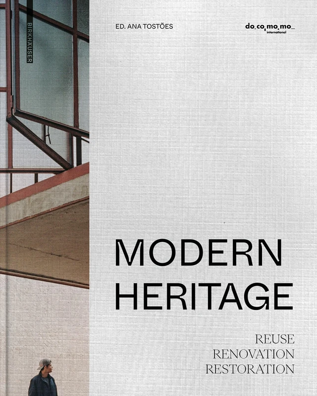 Modern Heritage: Reuse. Renovation. Restoration