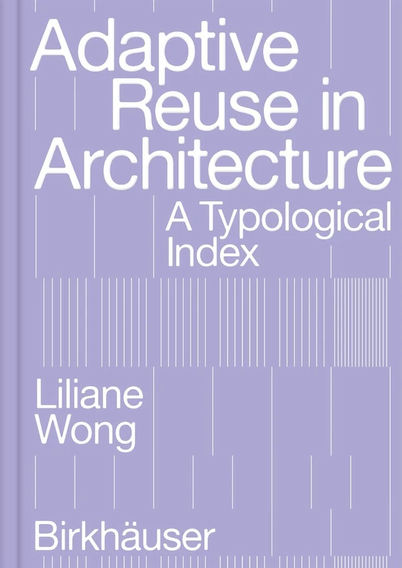 Adaptive Reuse in Architecture: A Typological Index - Image 1
