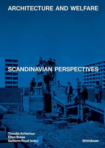 Architecture and Welfare: Scandinavian Perspectives