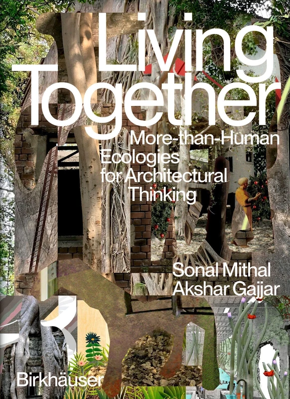 Living Together: More-Than-Human Ecologies for Architectural Thinking - Image 1