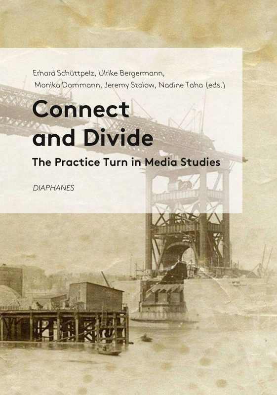 Connect and Divide – The Practice Turn in Media Studies - Image 1