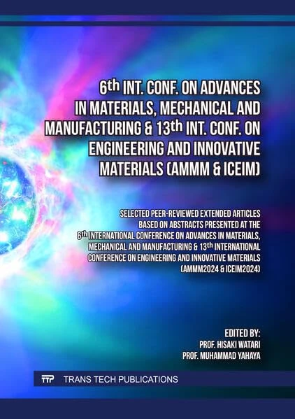 6th Int. Conf. on Advances in Materials, Mechanical and Manufacturing & 13th Int. Conf. on Engineering and Innovative Materials (AMMM & ICEIM)
