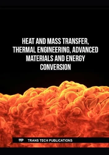 Heat and Mass Transfer, Thermal Engineering, Advanced Materials and Energy Conversion