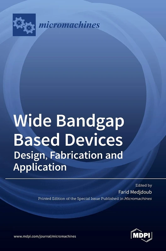 Wide Bandgap Based Devices: Design, Fabrication and Applications