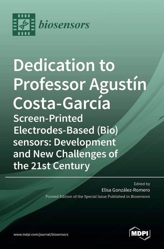 Dedication to Professor Agustín Costa-García: Screen-Printed Electrodes-Based (Bio)sensors: Development and New Challenges of the 21st Century - Image 1