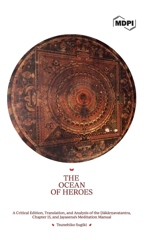 The Ocean of Heroes A Critical Edition, Translation, and Analysis of the Ḍākārṇavatantra, Chapter 15, and Jayasena's Meditation Manual - Image 1