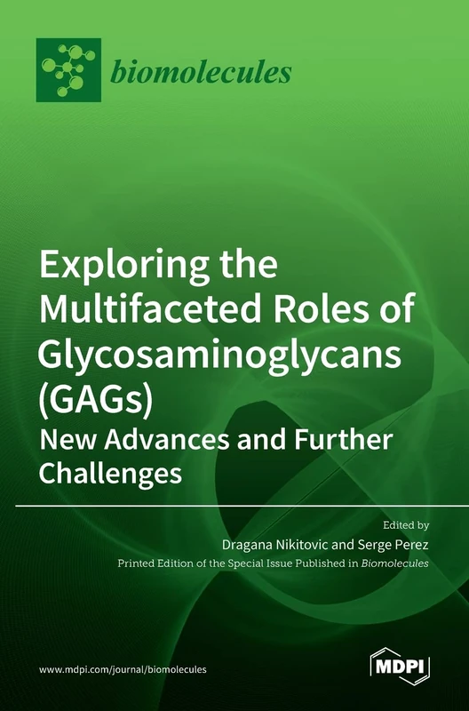 Exploring the Multifaceted Roles of Glycosaminoglycans (GAGs): New Advances and Further Challenges
