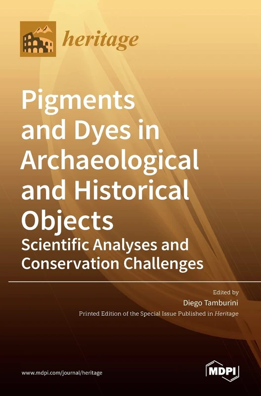 Pigments and Dyes in Archaeological and Historical Objects-Scientific Analyses and Conservation Challenges - Image 1