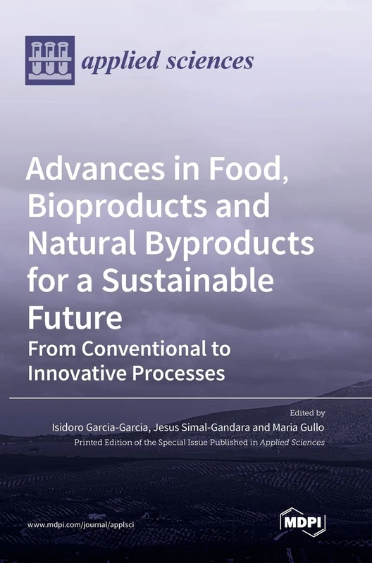 Advances in Food, Bioproducts and Natural Byproducts for a Sustainable Future: From Conventional to Innovative Processes