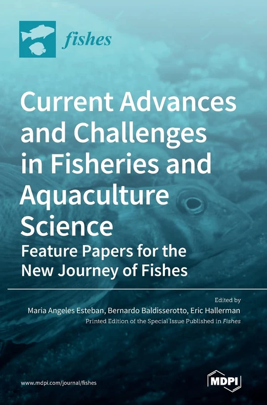Current Advances and Challenges in Fisheries and Aquaculture Science: Feature Papers for the New Journey of Fishes