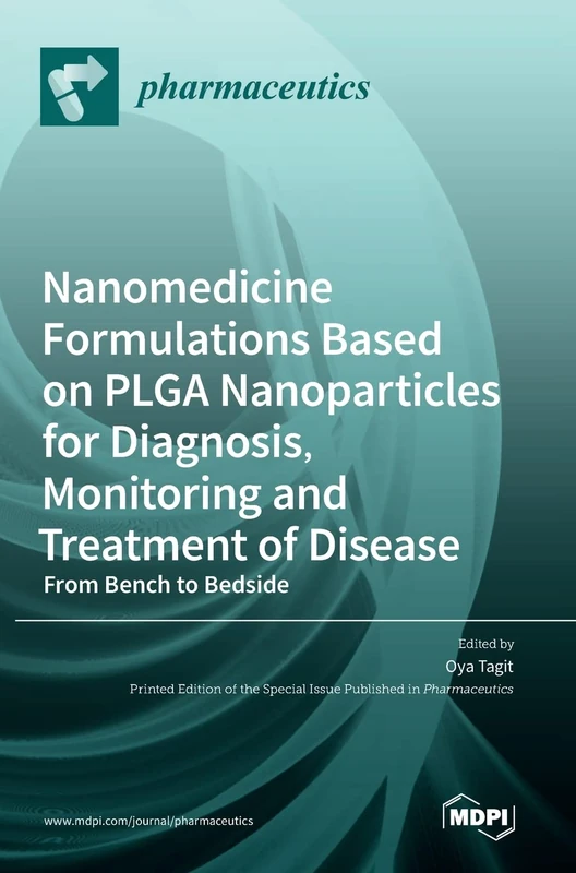 Nanomedicine Formulations Based on PLGA Nanoparticles for Diagnosis, Monitoring and Treatment of Disease: From Bench to Bedside