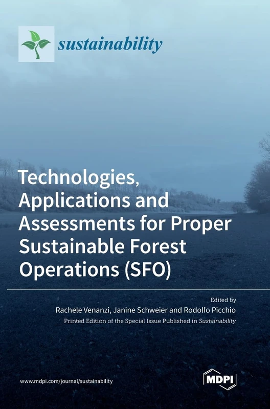Technologies, Applications and Assessments for Proper Sustainable Forest Operations (SFO)