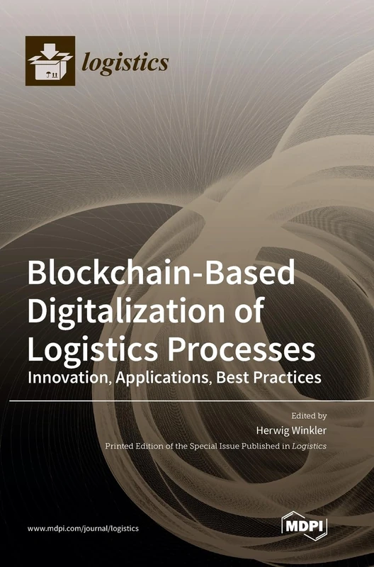 Blockchain-Based Digitalization of Logistics Processes-Innovation, Applications, Best Practices