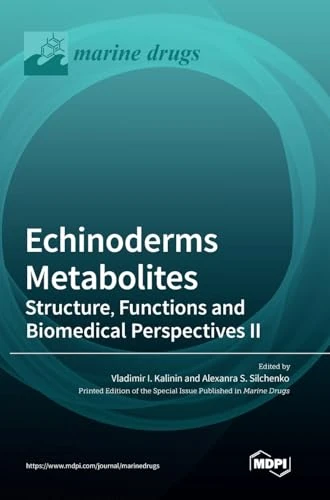 Echinoderms Metabolites: Structure, Functions and Biomedical Perspectives II
