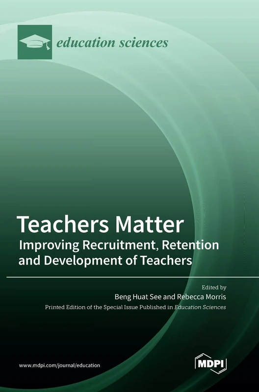 Teachers Matter: Improving Recruitment, Retention and Development of Teachers