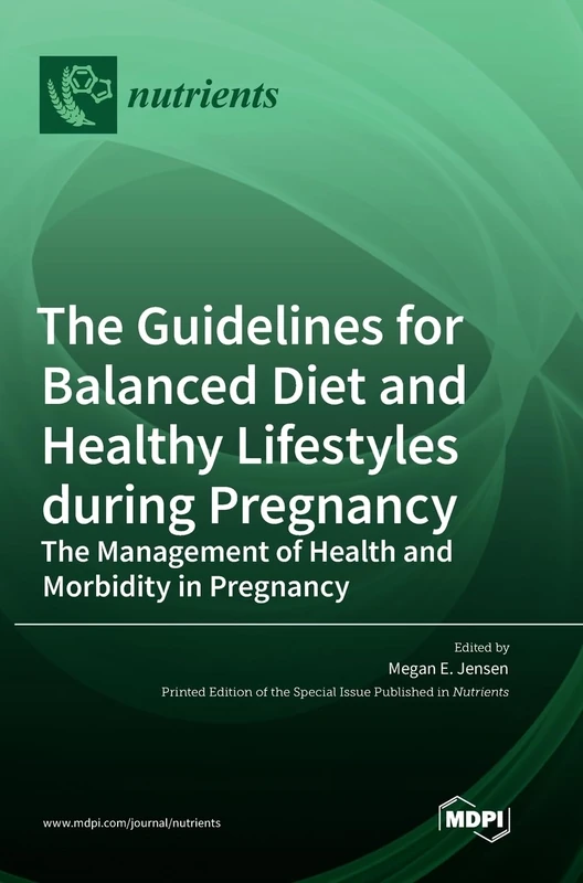 The Guidelines for Balanced Diet and Healthy Lifestyles during Pregnancy: The Management of Health and Morbidity in Pregnancy - Image 1