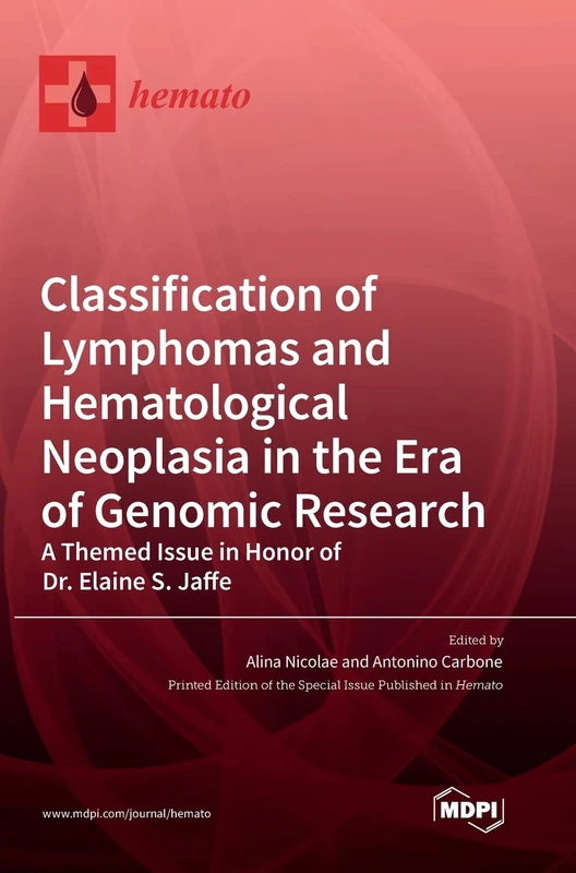 Classification of Lymphomas and Hematological Neoplasia in the Era of Genomic Research: A Themed Issue in Honor of Dr. Elaine S. Jaffe