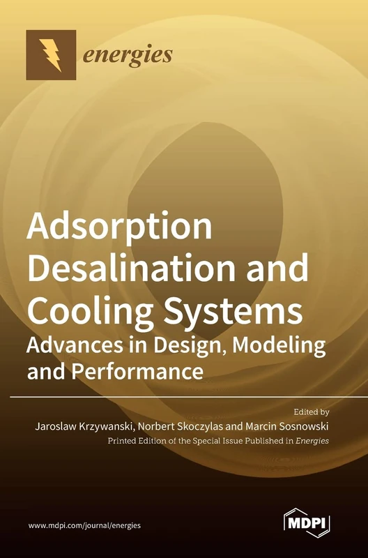Adsorption Desalination and Cooling Systems: Advances in Design, Modeling and Performance