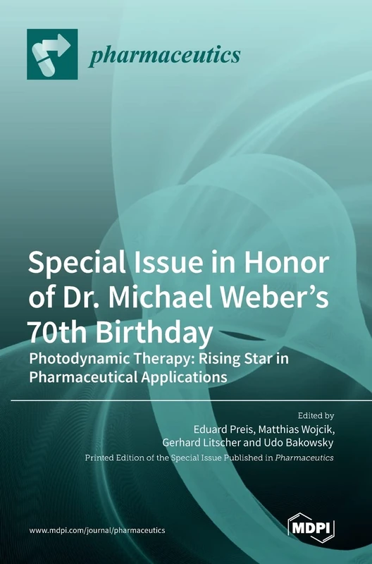 Special Issue in Honor of Dr. Michael Weber's 70th Birthday: Photodynamic Therapy: Rising Star in Pharmaceutical Applications