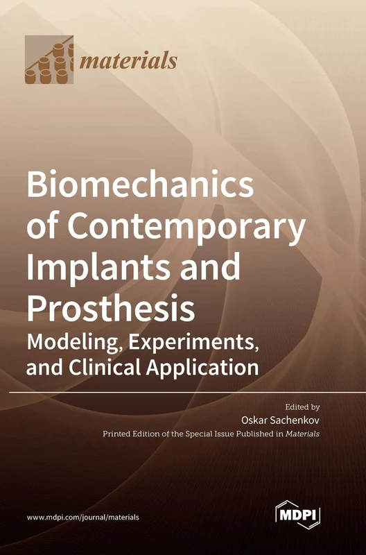 Biomechanics of Contemporary Implants and Prosthesis: Modeling, Experiments, and Clinical Application
