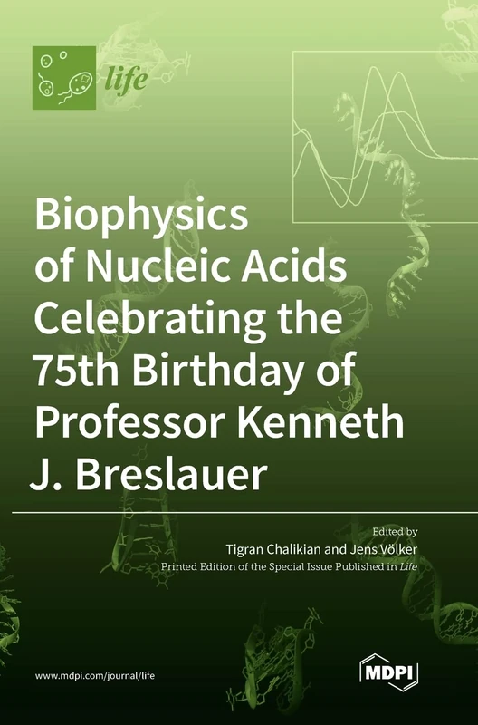 Biophysics of Nucleic Acids Celebrating the 75th Birthday of Professor Kenneth J. Breslauer