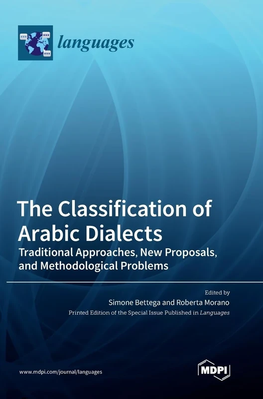 The Classification of Arabic Dialects: Traditional Approaches, New Proposals, and Methodological Problems