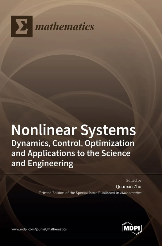Nonlinear Systems: Dynamics, Control, Optimization and Applications to the Science and Engineering