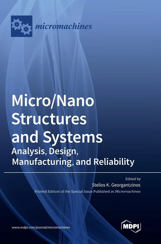 Micro/Nano Structures and Systems: Analysis, Design, Manufacturing, and Reliability