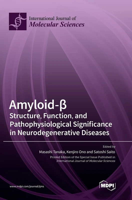 Amyloid-β: Structure, Function, and Pathophysiological Significance in Neurodegenerative Diseases