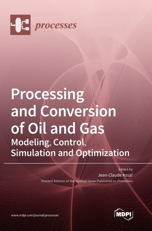 Processing and Conversion of Oil and Gas: Modeling, Control, Simulation and Optimization