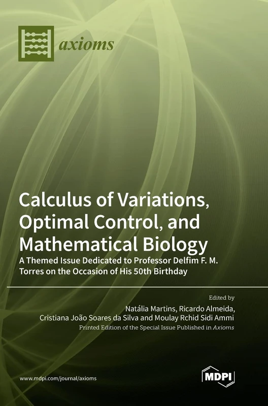 Calculus of Variations, Optimal Control, and Mathematical Biology: A Themed Issue Dedicated to Professor Delfim F. M. Torres on the Occasion of His 50th Birthday - Image 1