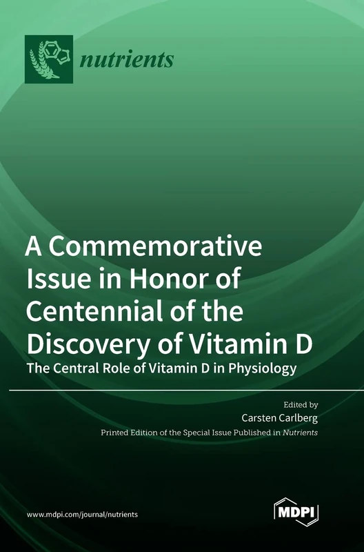A Commemorative Issue in Honor of Centennial of the Discovery of Vitamin D: The Central Role of Vitamin D in Physiology