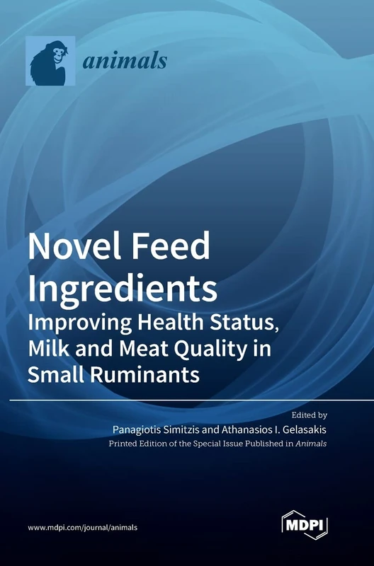 Novel Feed Ingredients: Improving Health Status, Milk and Meat Quality in Small Ruminants