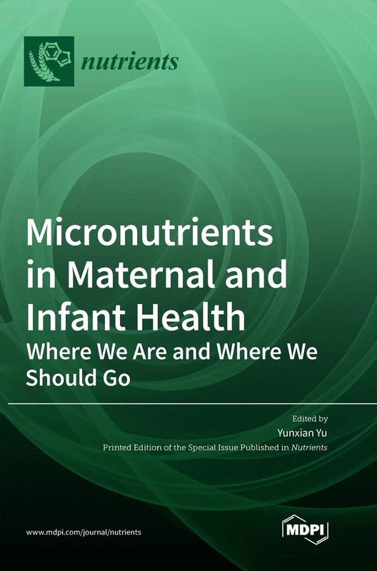 Micronutrients in Maternal and Infant Health: Where We Are and Where We Should Go