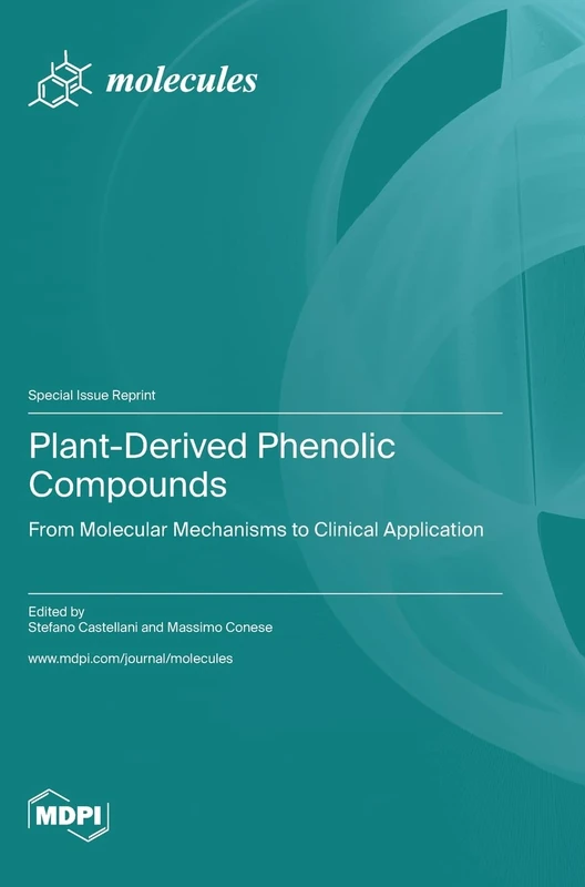 Plant-Derived Phenolic Compounds: From Molecular Mechanisms to Clinical Application