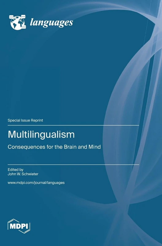 Multilingualism: Consequences for the Brain and Mind