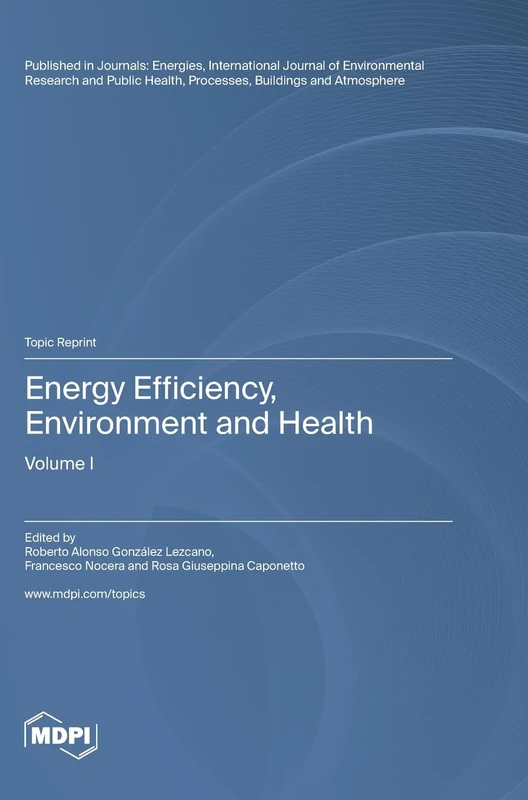 Energy Efficiency, Environment and Health: Volume I - Mdpi AG