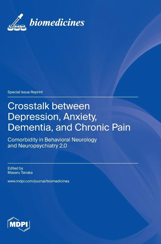 Crosstalk between Depression, Anxiety, Dementia, and Chronic Pain: Comorbidity in Behavioral Neurology and Neuropsychiatry 2.0